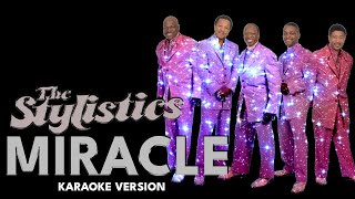 MIRACLE  THE STYLISTICS Karaoke Version [upl. by Moritz585]