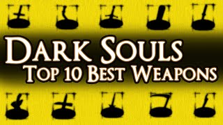 DARK SOULS  TOP 10 WEAPONS WITH GHEYFORGAMES [upl. by Sineray]