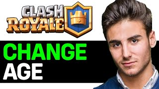 How To Change Your Age In Clash Royale [upl. by Loferski699]