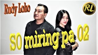 LAGU MANADO BIKIN BAPER  SO MIRING PA 02  RUDY LOHO  OFFICIAL VIDEO MUSIC [upl. by Florrie]