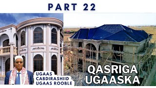 PART 22  DHISMAHA QASRIGA UGAASKA  BUILDING LUXURY HOUSE IN JIGJIGA [upl. by Farlay]