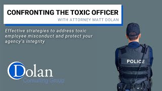 Confronting the Toxic Officer  Training from Dolan Consulting Group [upl. by Edaj]