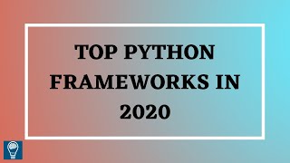 TOP 5 PYTHON FRAMEWORKS TO LEARN IN 2020 PYTHON TUTORIALS FOR BEGINNERS [upl. by Voe]