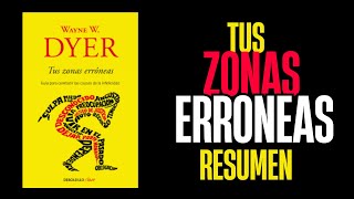 Tus Zonas Erróneas  Resumen Completo del Libro de Wayne Dyer  Desarrollo Personal y Autoayuda [upl. by Ettenom]