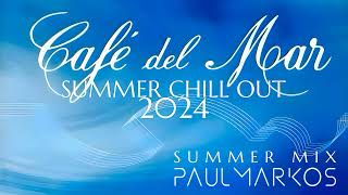 Cafe Del Mar  Best Chill Out 2024  Ibiza Summer Mix By Paul Markos [upl. by Seigel]