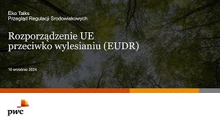 Cykl webinarów quotEko Talksquot rozporządzenie UE przeciwko wylesianiu EUDR [upl. by Jocelyn544]