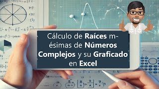 ÁlgebraLineal  Cálculo de Raíces mésimas de Números Complejos y su Graficado en Excel [upl. by Mercer200]