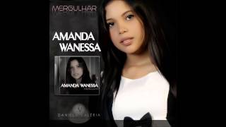 Amanda Wanessa  Rosto de Cristo [upl. by Ellevart]