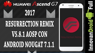 Como Instalar Resurrection Remix con android 711 Nougat  Huawei Ascend G7 [upl. by Kassel]