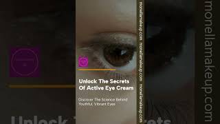 Unlock the Secrets of Active Eye Cream [upl. by Zildjian826]