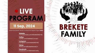 BREKETE FAMILY PROGRAM FOR 11TH SEPTEMBER 2024 [upl. by Avie]