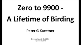 Zero to 9900  A Lifetime of Birding Peter Kaestner [upl. by Carree]