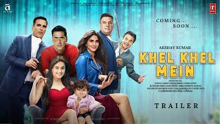 KHEL KHEL MEIN  Trailer  Akshay Kumar  Vaani Kapoor Taapsee Pannu  Aparshakti Khurana Fardeen [upl. by Olaf]