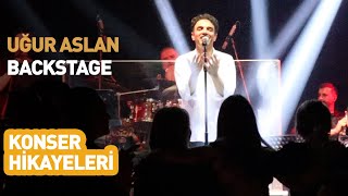 UĞUR ASLAN  Konser Hikayesi Backstage Video [upl. by Tessie]