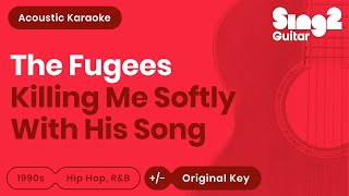 The Fugees  Killing Me Softly With His Song Acoustic Karaoke [upl. by Neelasor]