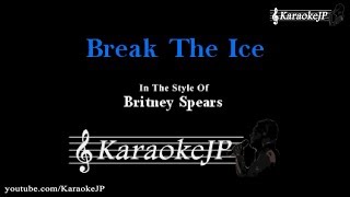 Break The Ice Karaoke  Britney Spears [upl. by Avihs]