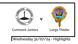 Highlights  Cumnock Juniors versus Largs Thistle 310724 [upl. by Ahsoet]