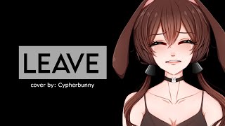 Leave  GUMI cover by cypherbunny 歌ってみた [upl. by Innob]