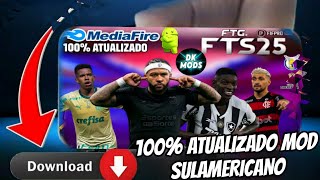 SAIU INCRÍVEL NOVO FTS 25 MOD 100 ATUALIZADO SULAMERICANO VERSÃO EFOOTBALL 2025 😱 [upl. by Buna]