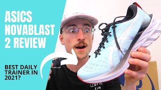 ASICS NOVABLAST 2 REVIEW BEST DAILY TRAINER OF 2021 [upl. by Einnep983]