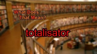 What does totalisator mean [upl. by Ytirahs]