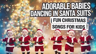 Fun Christmas Songs for Kids  Adorable Babies Dancing in Santa Suits [upl. by Ahcatan782]