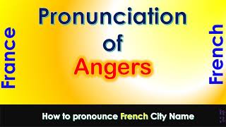 Angers How to pronounce Angers Maine et Loire Pays de la Loire in French accent [upl. by Woermer]