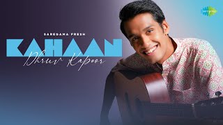 Kahaan  Official Video  Dhruv Kapoor  Indie Music  Saregama Fresh [upl. by Adnawyt]