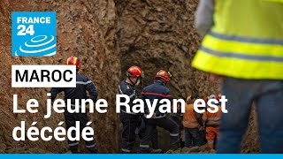 Maroc  Rayan le petit garçon tombé dans un puits est mort • FRANCE 24 [upl. by Treboh6]