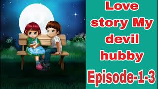 Love story My devil 👿 hubby Newlove 13 viral 2024 [upl. by Des]