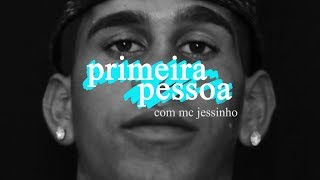 Primeira Pessoa MC Jessinho [upl. by Loni]