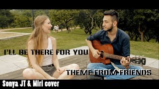 Ill Be There for You Russian Version  The Rembrandts Sonya JT amp Miri J Russian Cover [upl. by Erdnaxela]