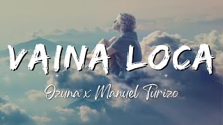 Vaina Loca  Ozuna x Manuel Turizo LyricsLetra [upl. by Niamert]