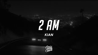 KIAN  2 AM Lyrics [upl. by Puiia]