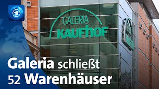 Insolvenzverfahren Galeria Karstadt Kaufhof schließt 52 Warenhäuser [upl. by Keiko930]