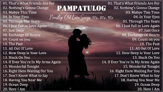 PAMPATULOG 2023  NonStop Old Love Songs 70s 80s 90s [upl. by Sherrie]