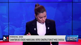 QuestionsDactuMondial 2030chantier des stades marocains  entre construction et mise à niveau [upl. by Nnylkcaj229]