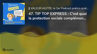 47 TIP TOP EXPRESS  Cest quoi la protection sociale complémentaire [upl. by Llennod]