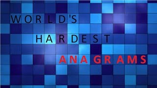 WORLDS HARDEST ANAGRAMS TRY TO SOLVE THIS [upl. by Oidgime]