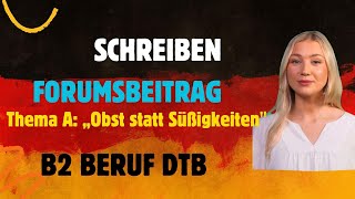 Forumsbeitrag  Schreiben  B2 Prüfung Beruf  DTB Obst statt Süßigkeitenquot [upl. by Chloris]