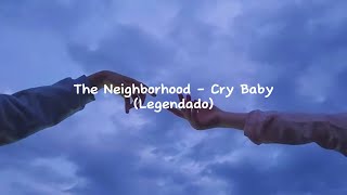 The Neighbourhood  Cry Baby LEGENDADO [upl. by Raney970]