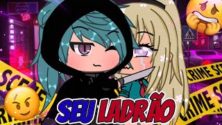 😠Seu Ladrão 💥 Mini Filme Gacha Life🥀🍃Parte 1 •🥀 [upl. by Bohaty776]