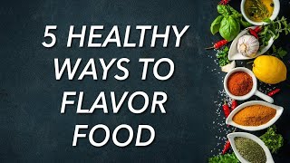 How to Make Healthy Food Taste Great [upl. by Eahsel789]