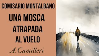 UNA MOSCA ATRAPADA AL VUELO COMISARIO MONTALBANOACAMILLERIAUDIOLIBRO VOZ REAL MISTERIO SICILIA [upl. by Oregolac685]