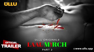 Laal Mirch  Part  02  Official Trailer  Ullu Originals  Releasing On  16th April [upl. by Mcbride535]