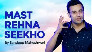 Mast Rehna Seekho  By Sandeep Maheshwari [upl. by Nyleimaj]