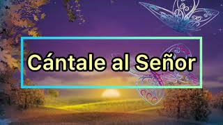 CÁNTALE AL SEÑOR [upl. by Lertnek]