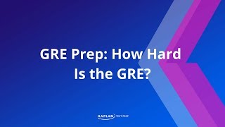 GRE Prep How hard is the GRE  Kaplan Test Prep [upl. by Aljan973]