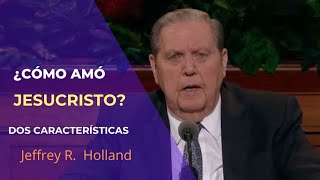 ¿CÓMO AMO JESUCRISTO  DOS CARACTERÍSTICAS ldsconf elderholland fpyシviral sud devo byu viral [upl. by Linder]