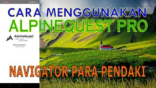 CARA MENGGUNAKAN APLIKASI ANDROID NAVIGASI GPS ALPINEQUEST PRO ANTI TERSESAT HILANG JALUR  TUTORIAL [upl. by Orlena]